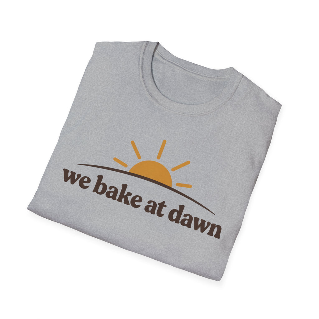 We Bake at Dawn T-Shirt
