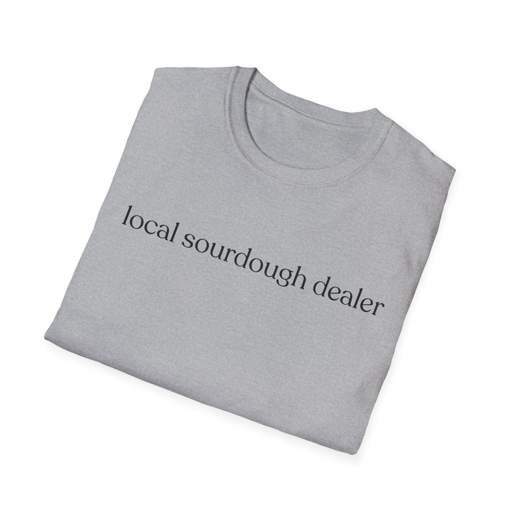 Local Sourdough Dealer T-Shirt