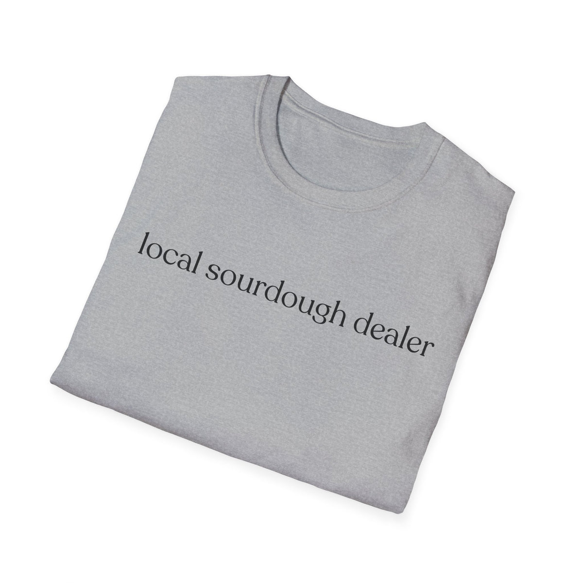 Local Sourdough Dealer T-Shirt