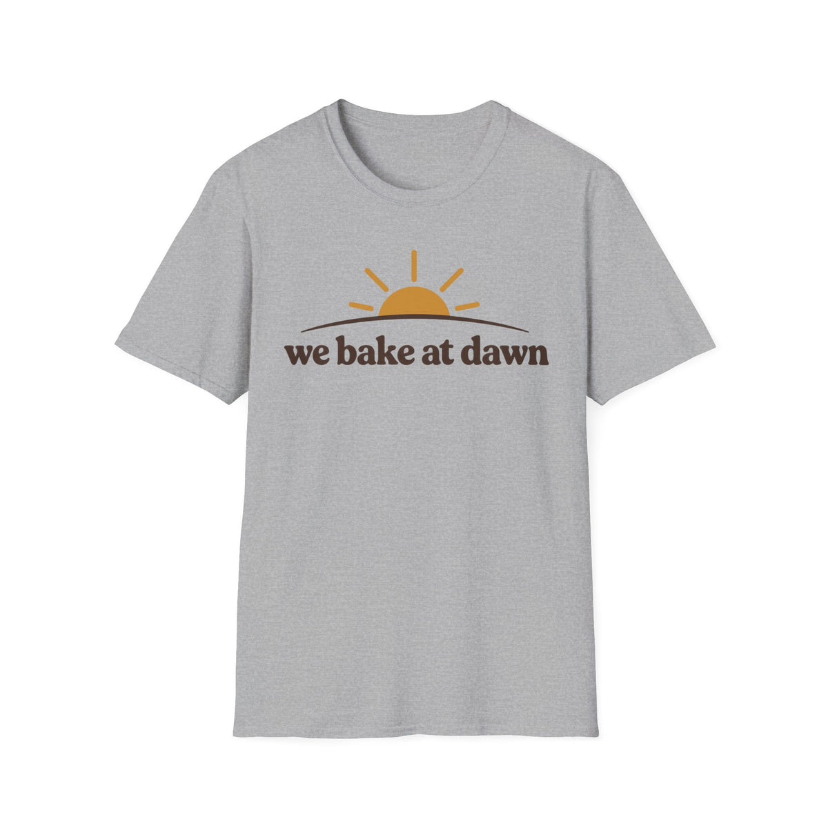 We Bake at Dawn T-Shirt