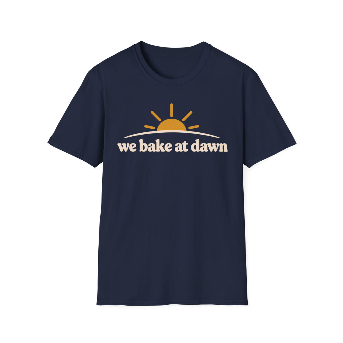 We Bake at Dawn T-Shirt