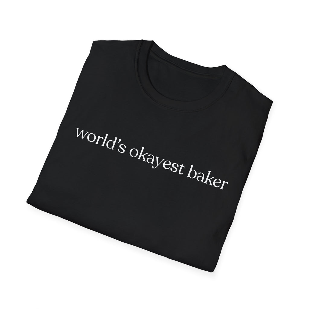 World's Okayest Baker T-Shirt