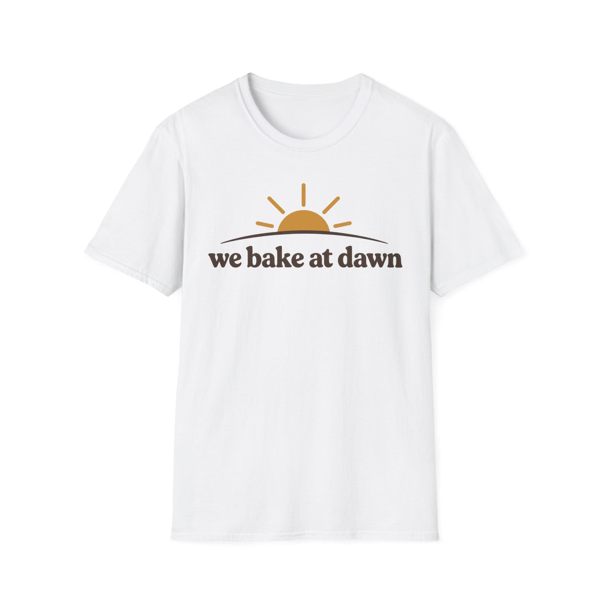 We Bake at Dawn T-Shirt