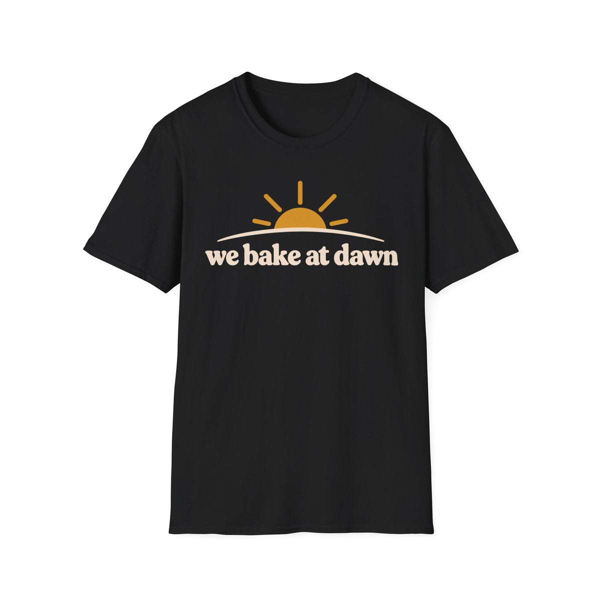 We Bake at Dawn T-Shirt