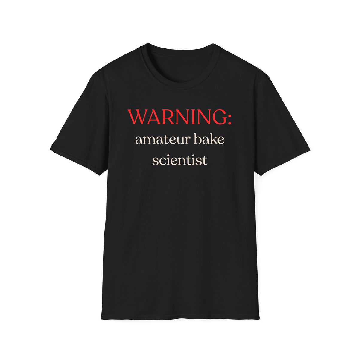 Warning: Amateur Bake Scientist T-Shirt