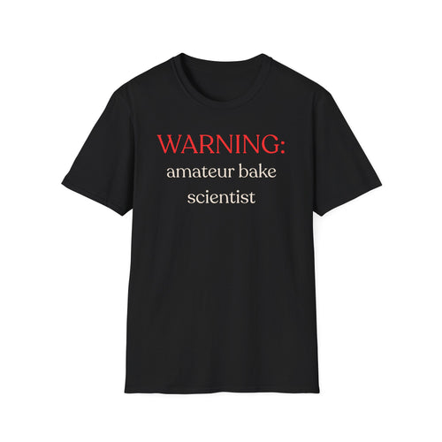 Warning: Amateur Bake Scientist T-Shirt