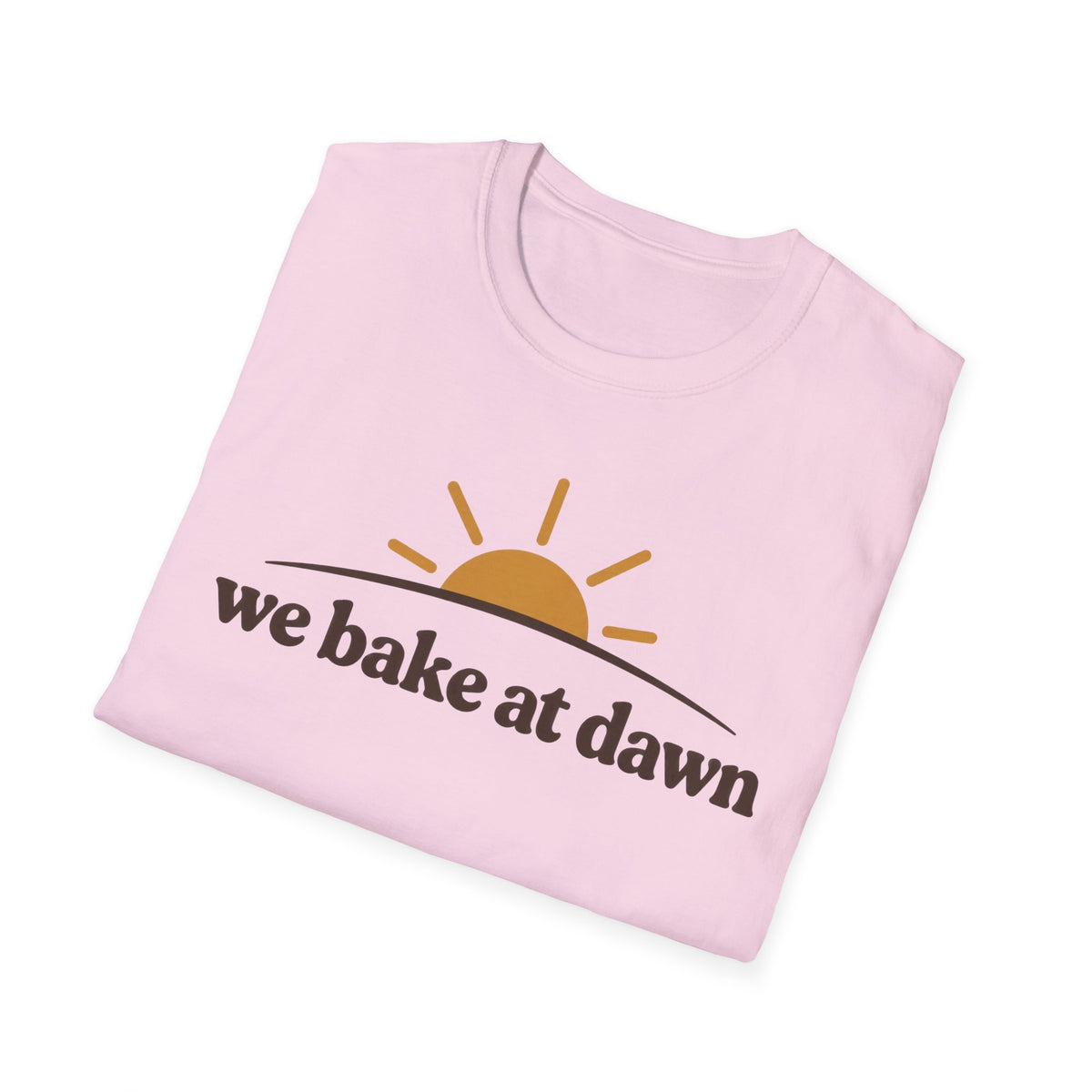 We Bake at Dawn T-Shirt