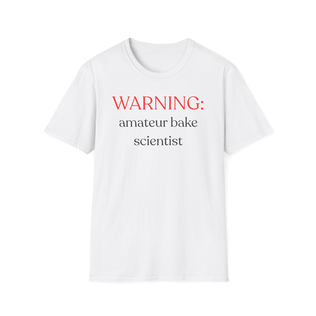 Warning: Amateur Bake Scientist T-Shirt