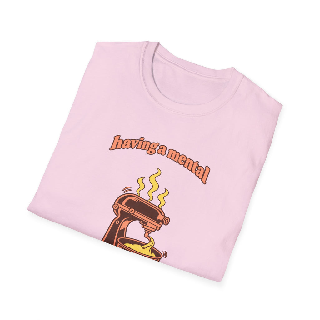 Having a Mental Bakedown T-Shirt