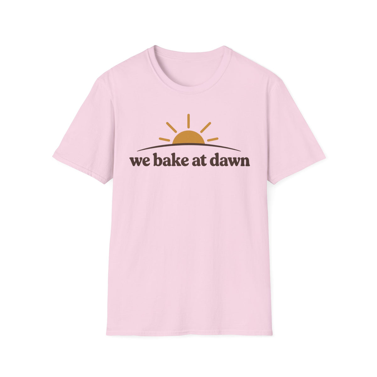 We Bake at Dawn T-Shirt