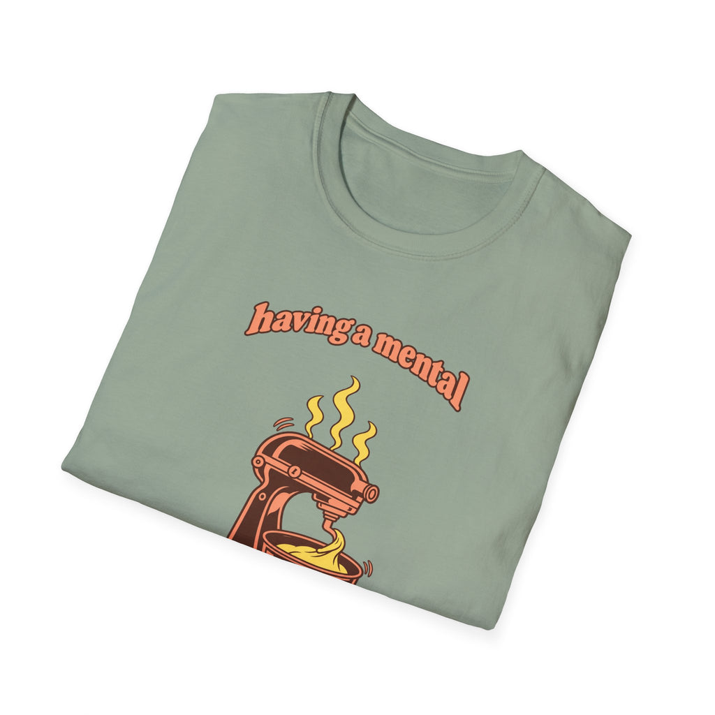 Having a Mental Bakedown T-Shirt