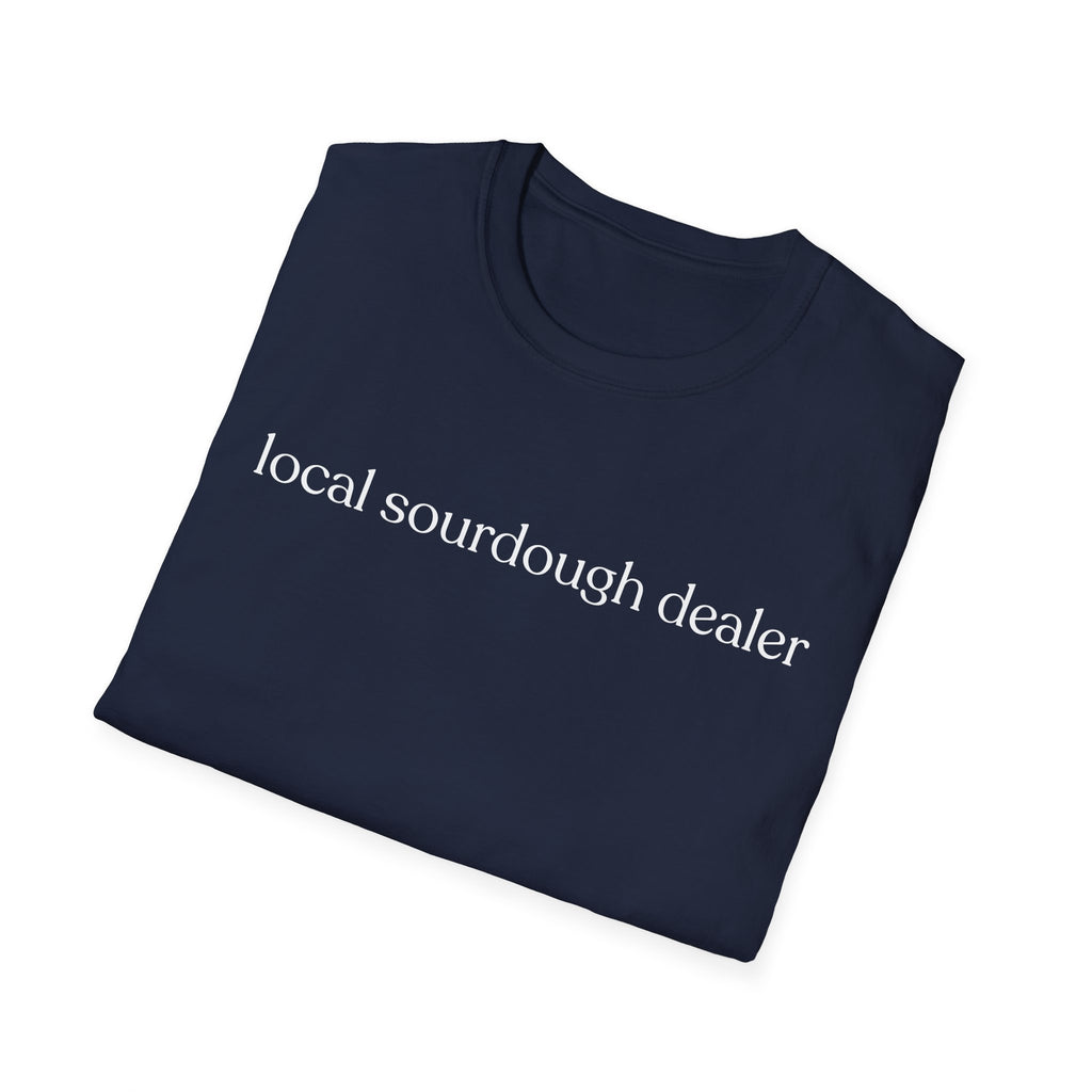 Local Sourdough Dealer T-Shirt
