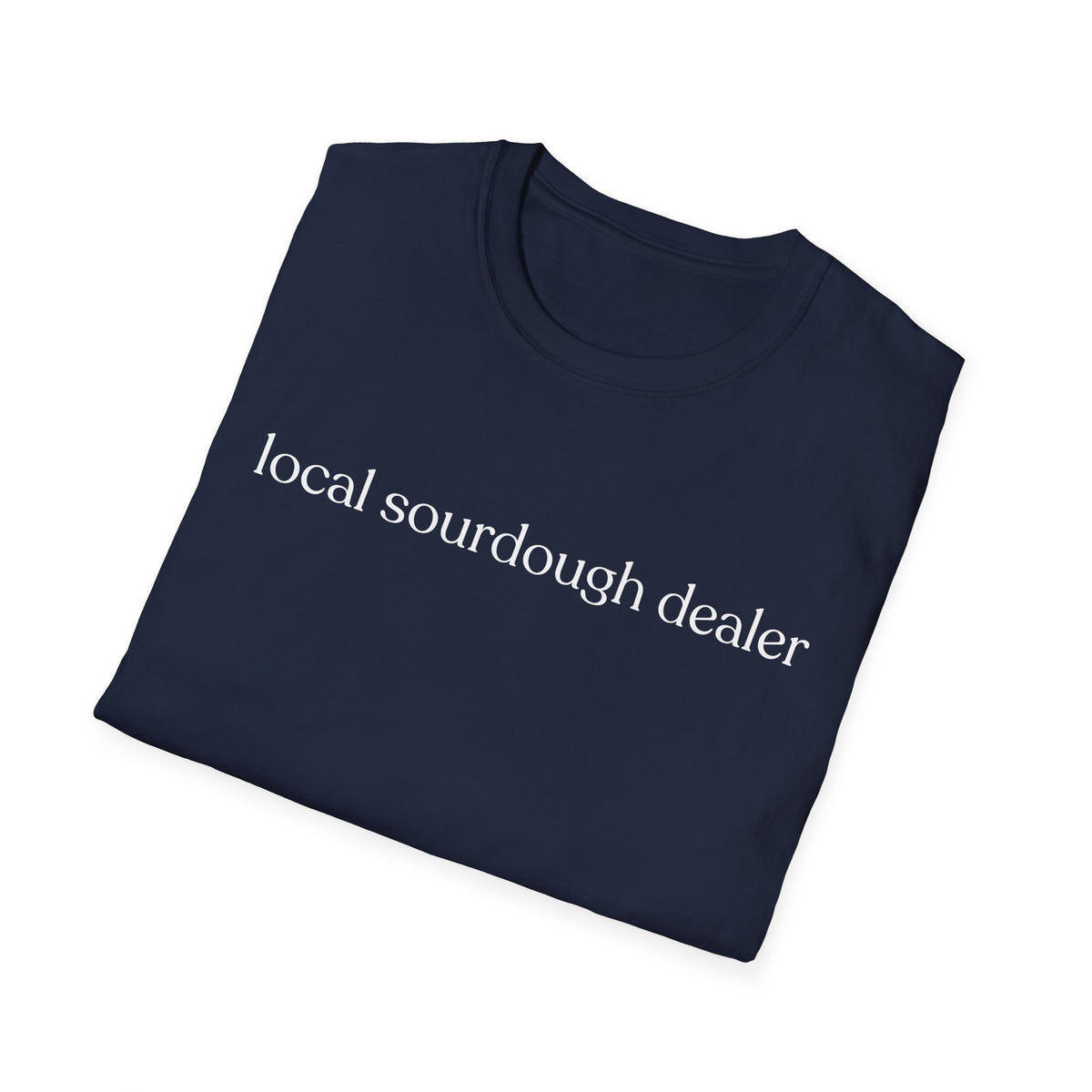 Local Sourdough Dealer T-Shirt