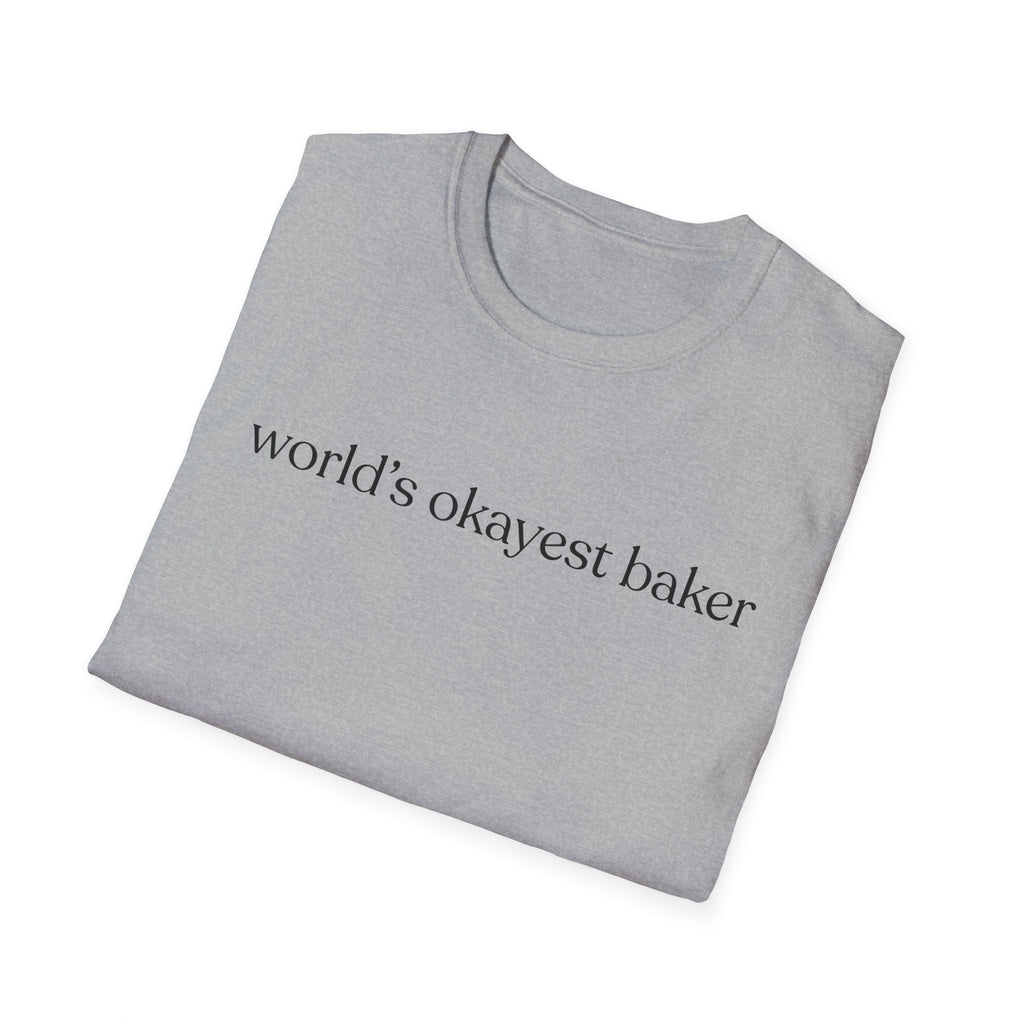 World's Okayest Baker T-Shirt