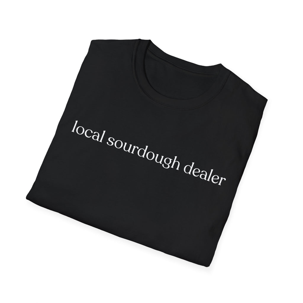 Local Sourdough Dealer T-Shirt