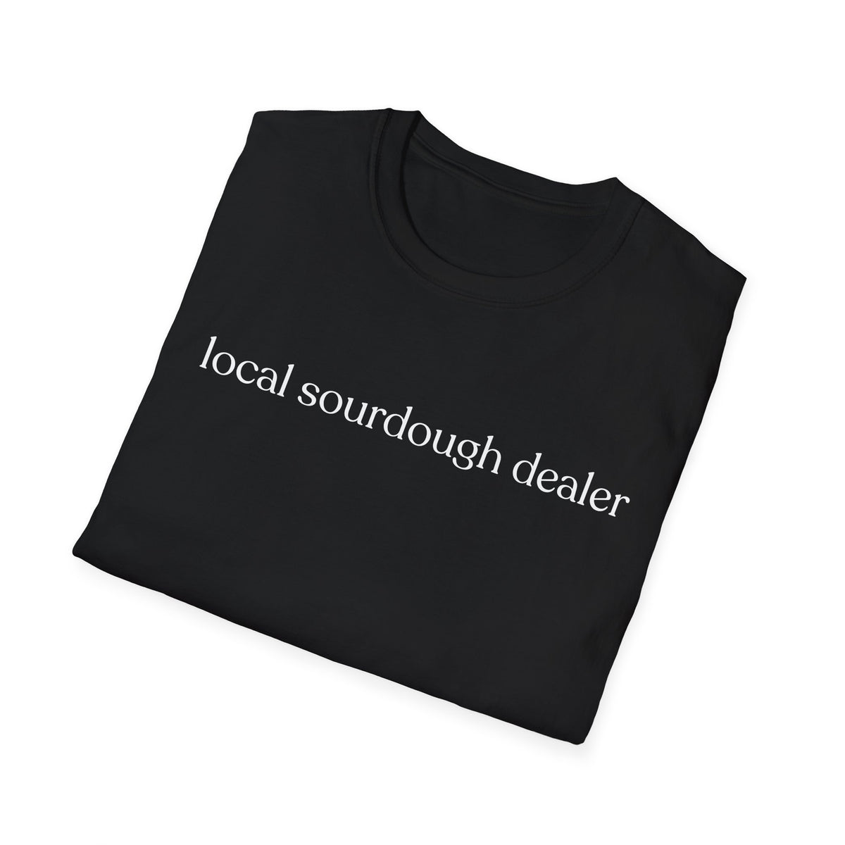 Local Sourdough Dealer T-Shirt