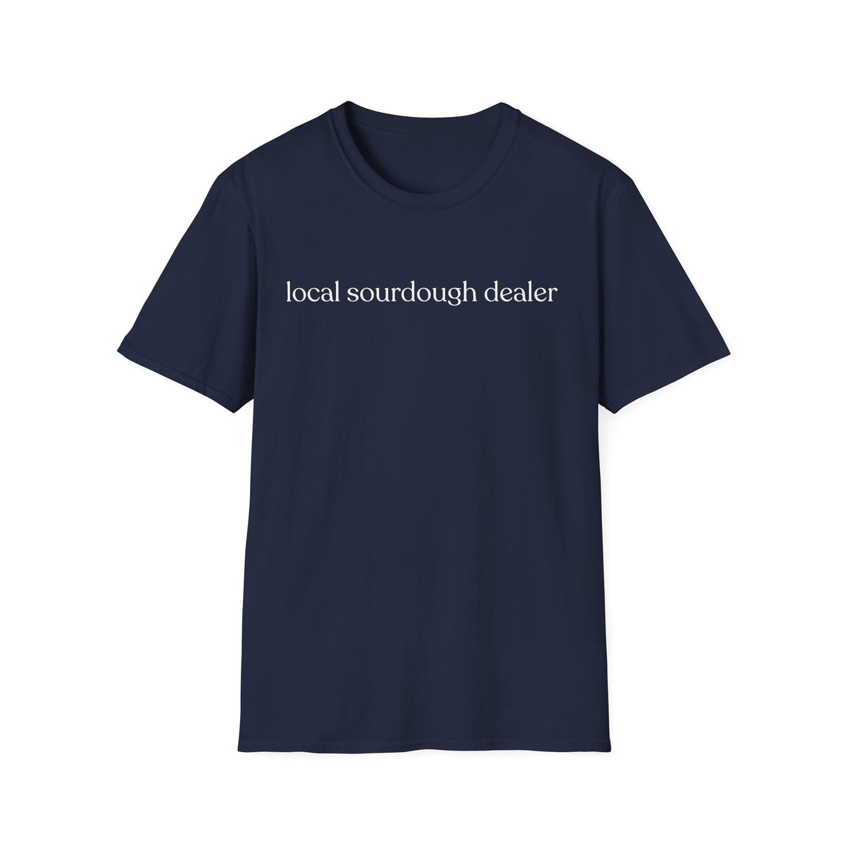 Local Sourdough Dealer T-Shirt