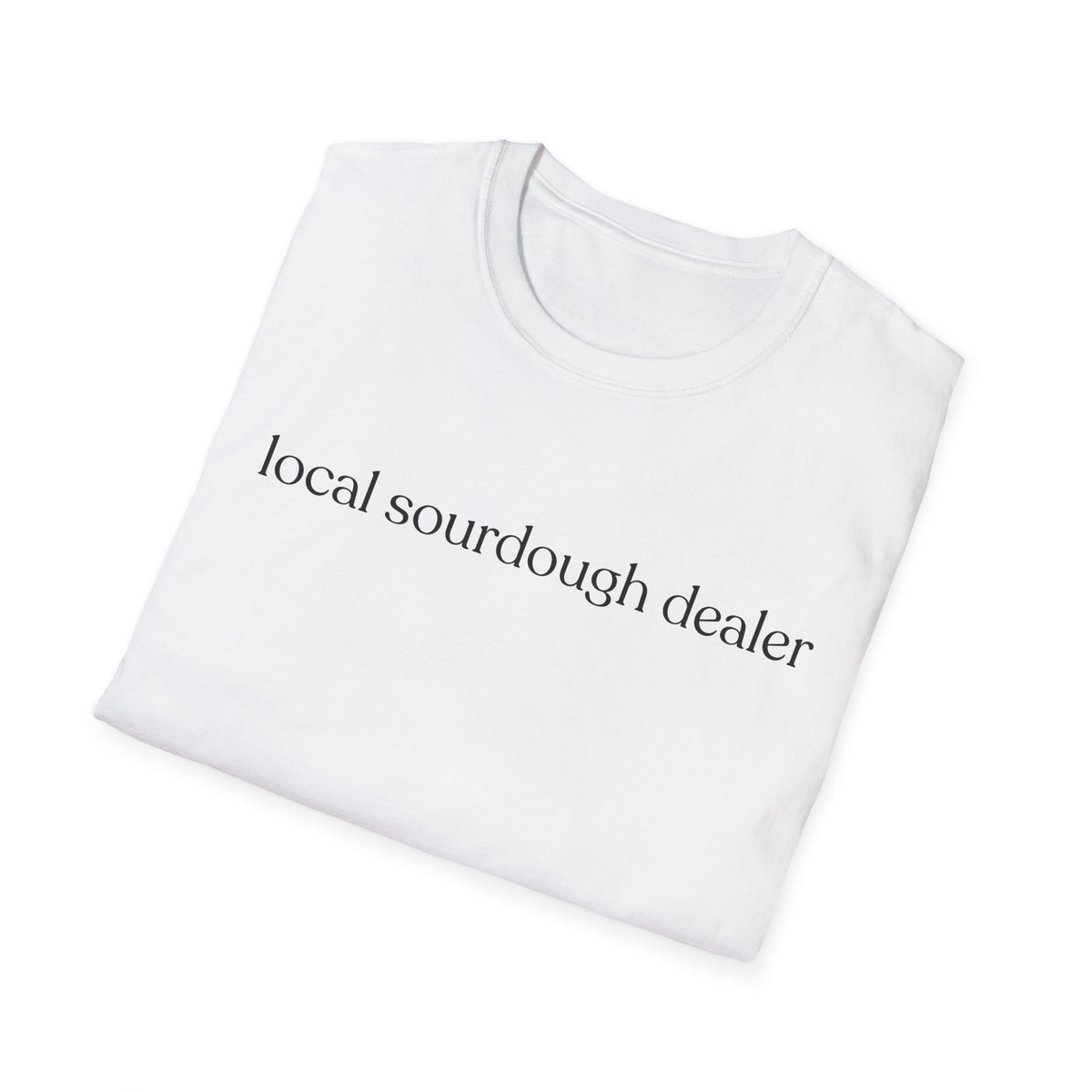 Local Sourdough Dealer T-Shirt