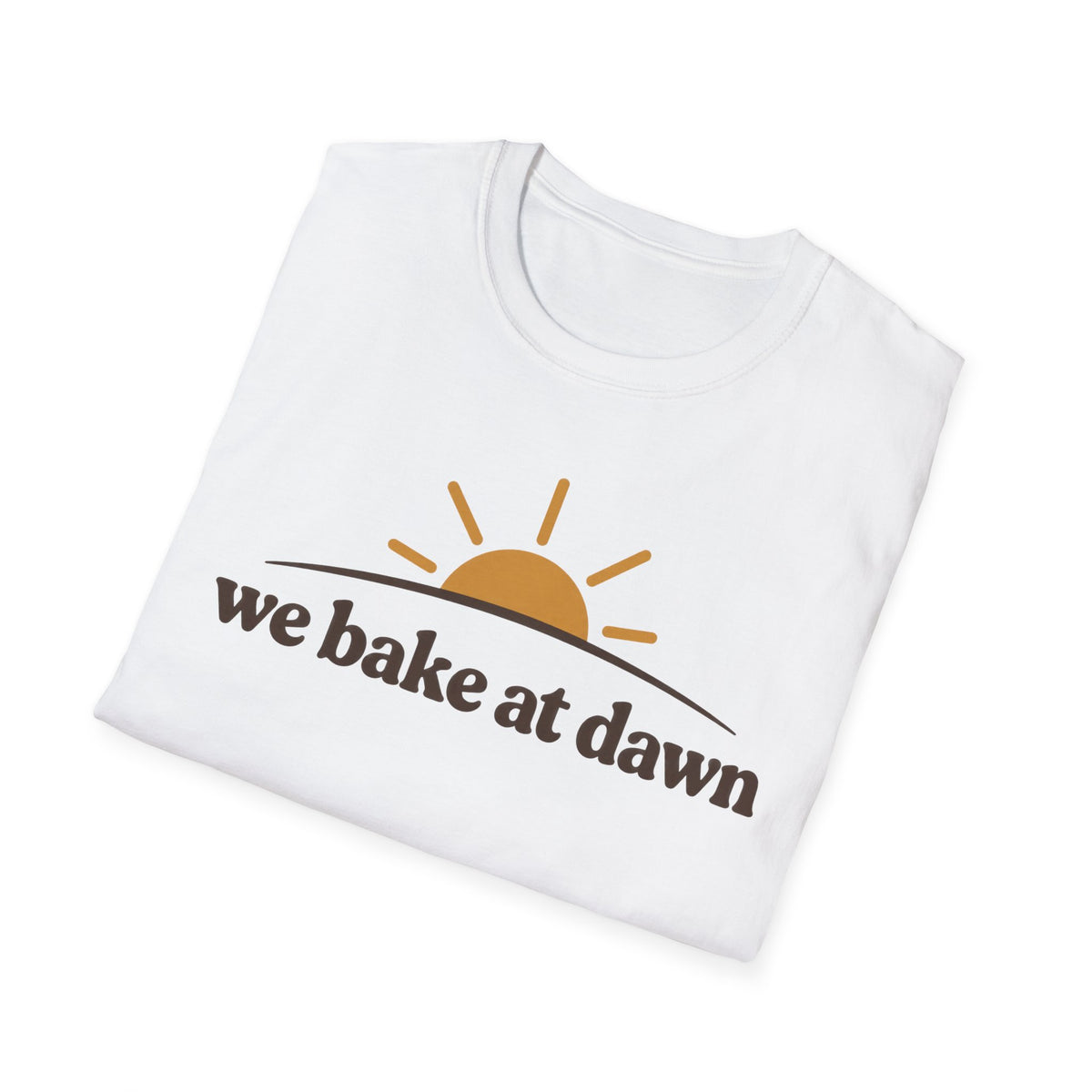 We Bake at Dawn T-Shirt