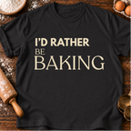 Rather Be Baking T-Shirt