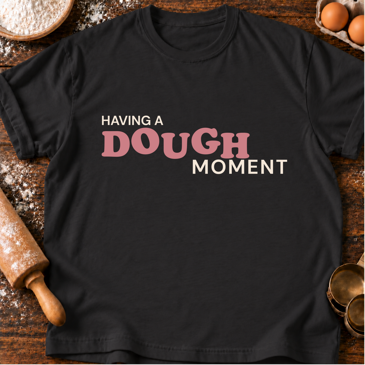 Dough Moment T-Shirt