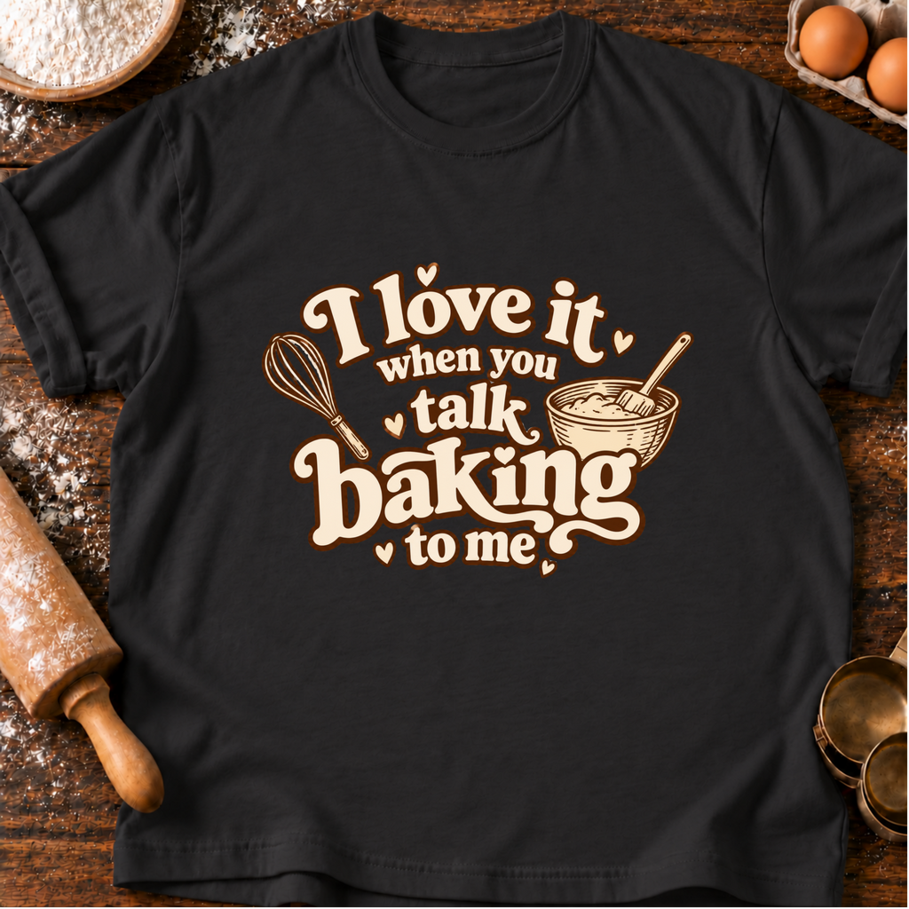 Talk Baking T-Shirt