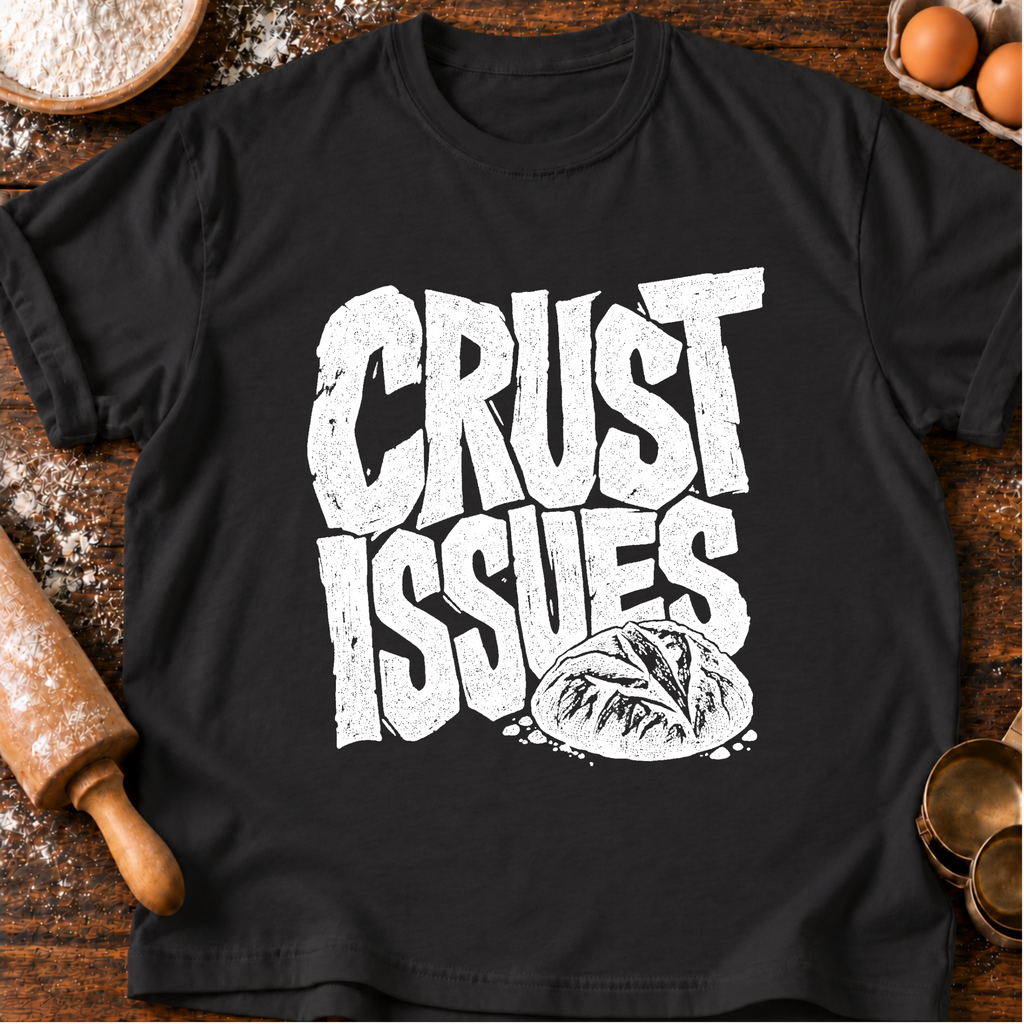 Crust Issues T-Shirt