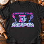 Choose Your Weapon T-Shirt