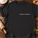 Butter Matters. T-Shirt