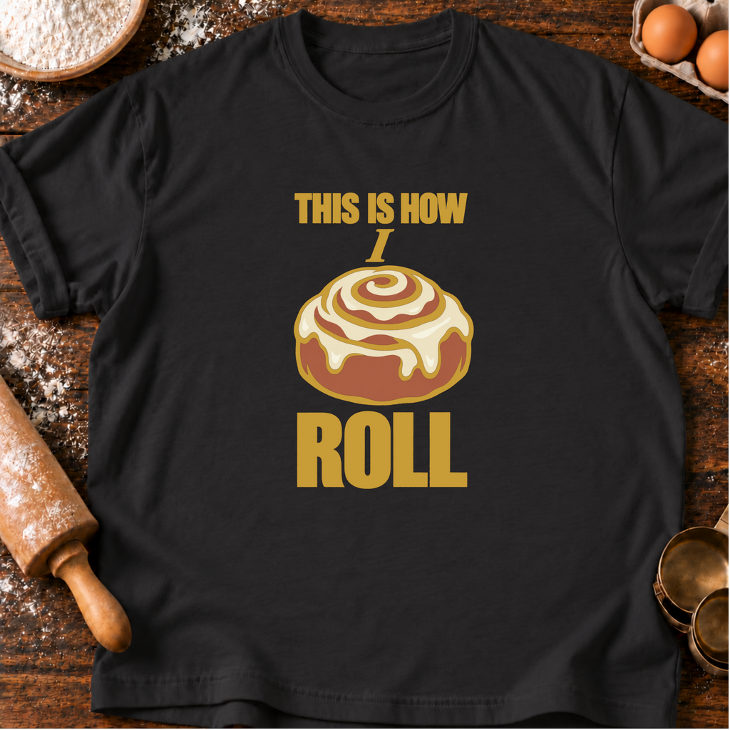 How I Roll T-Shirt