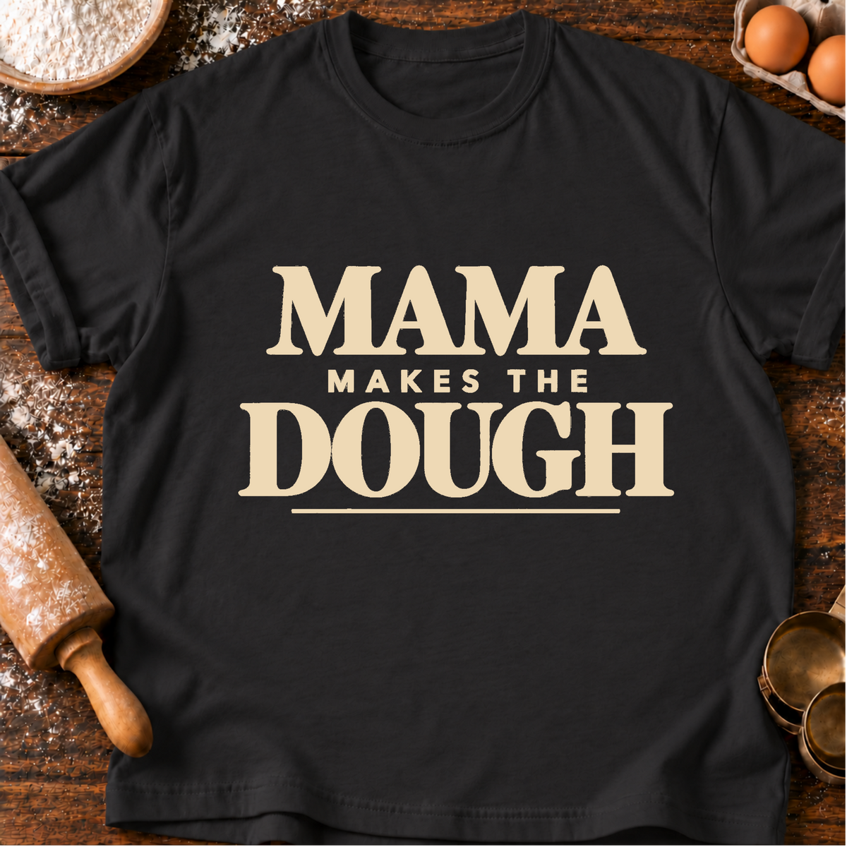 Mama Makes Dough T-Shirt
