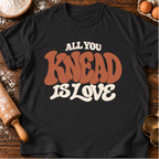 All You Knead T-Shirt