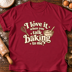 Talk Baking T-Shirt