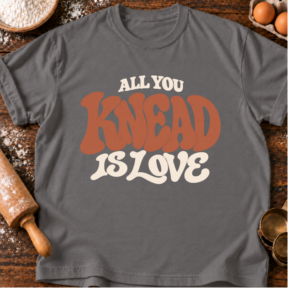 All You Knead T-Shirt