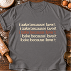 I Bake Because T-Shirt