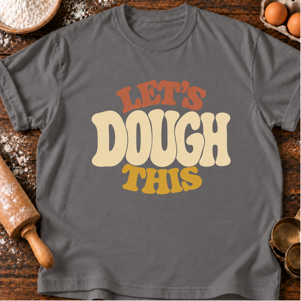 Let's Dough This T-Shirt