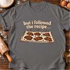 Followed The Recipe T-Shirt