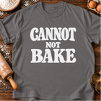 Cannot Not Bake T-Shirt
