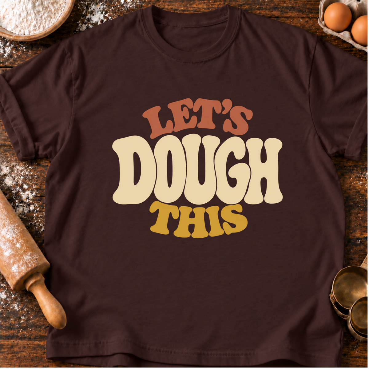 Let's Dough This T-Shirt