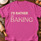 Rather Be Baking T-Shirt