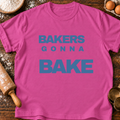 Bakers Gonna Bake T-Shirt