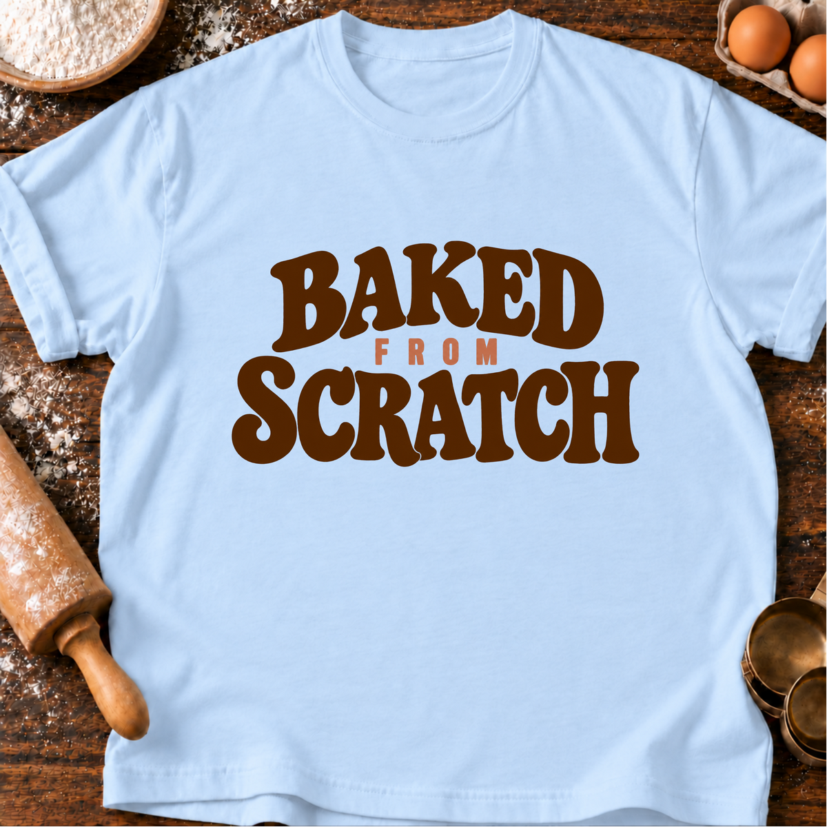 Baked From Scratch T-Shirt