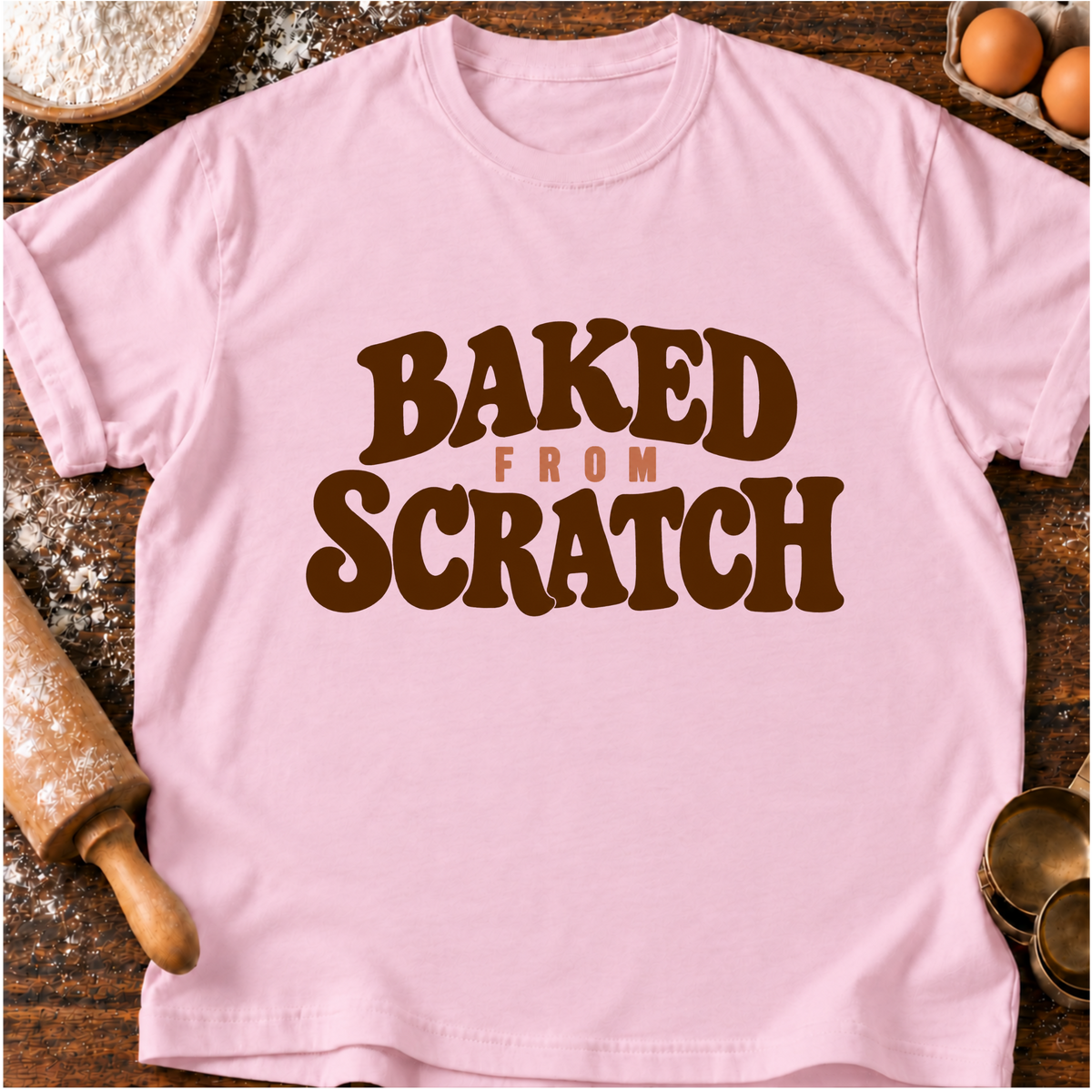 Baked From Scratch T-Shirt