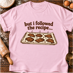 Followed The Recipe T-Shirt
