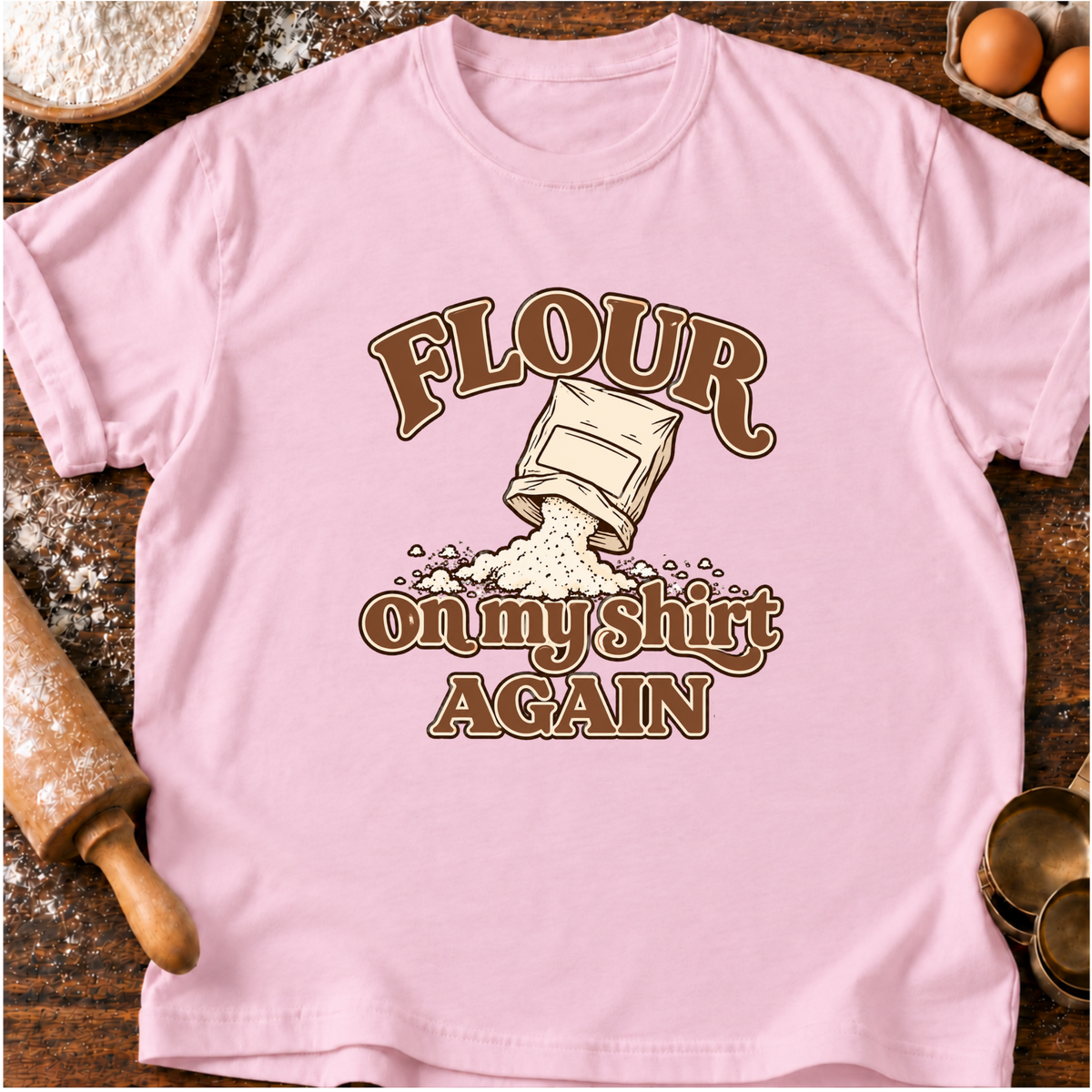 Flour On Shirt T-Shirt