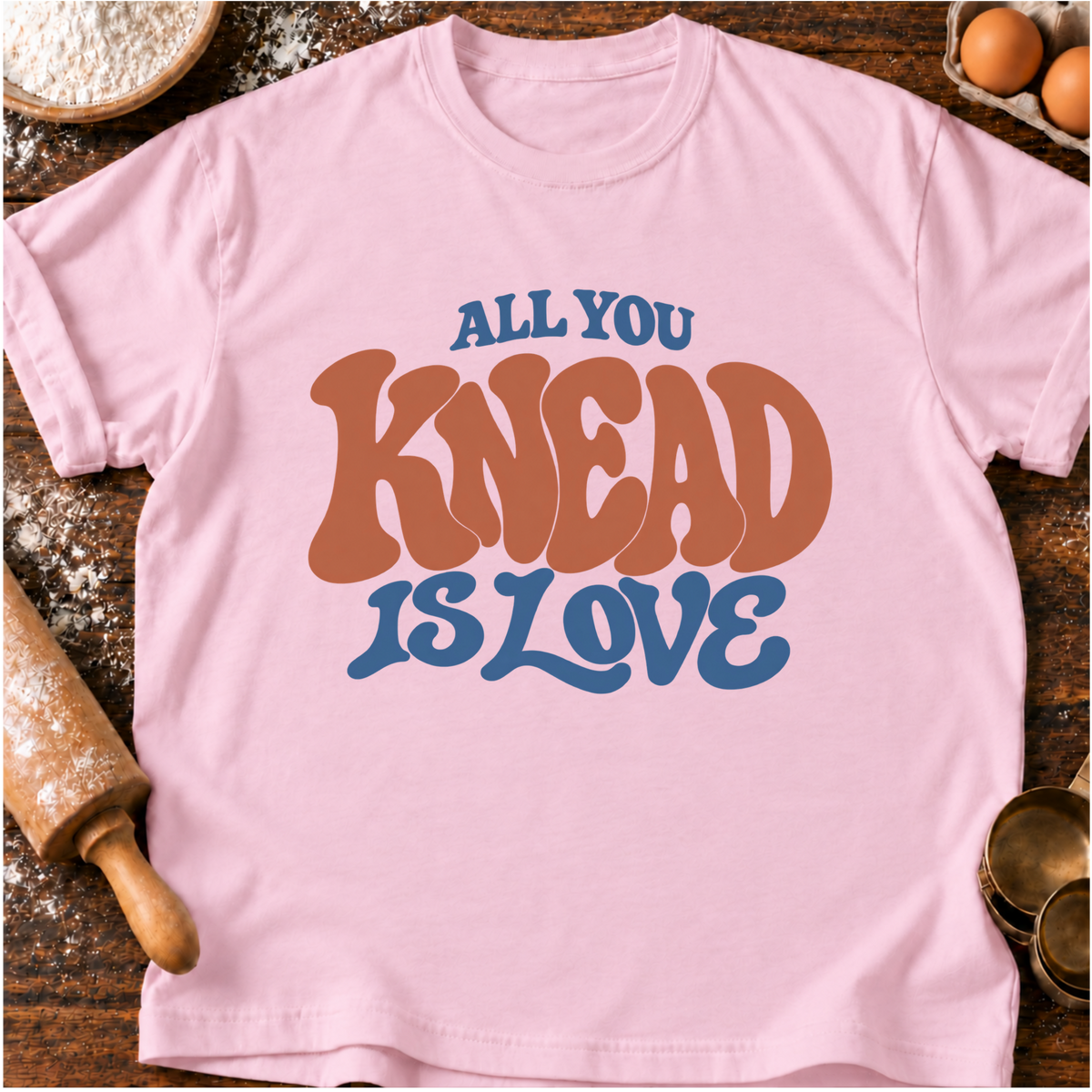 All You Knead T-Shirt