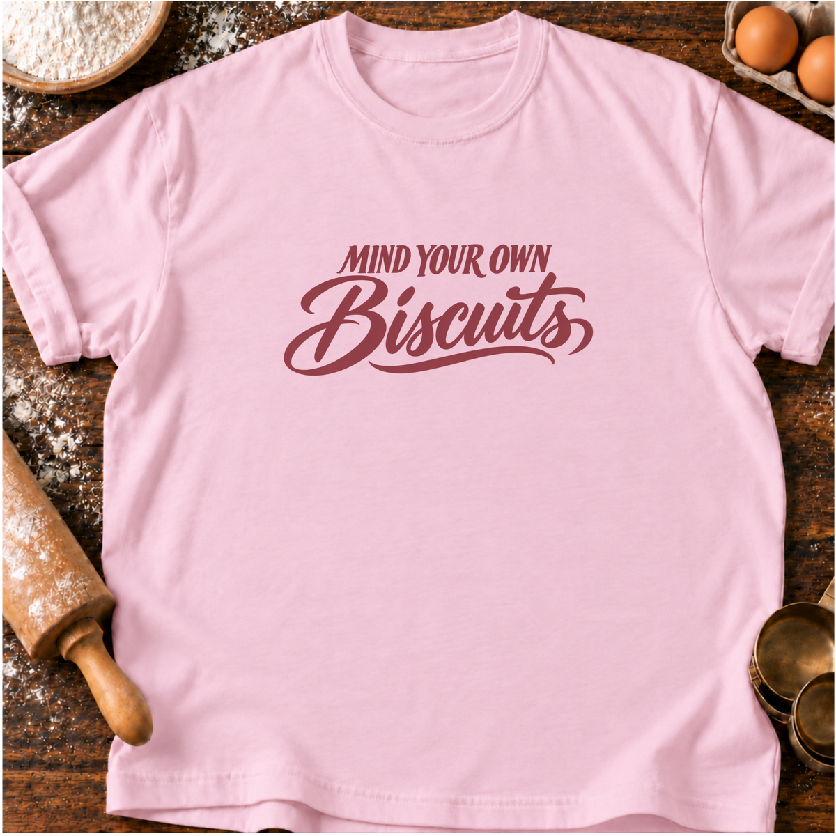 Mind Your Own Biscuits T-Shirt