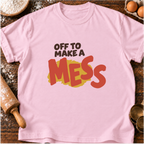 Make a Mess T-Shirt