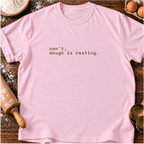 Dough is Resting T-Shirt