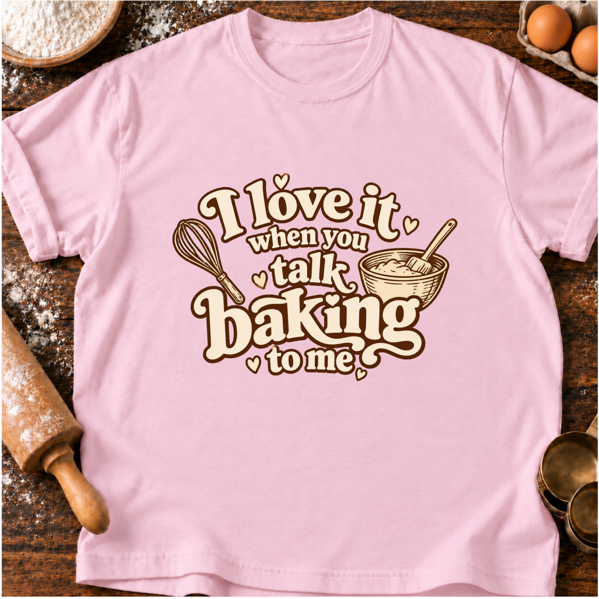 Talk Baking T-Shirt